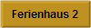 Ferienhaus 2